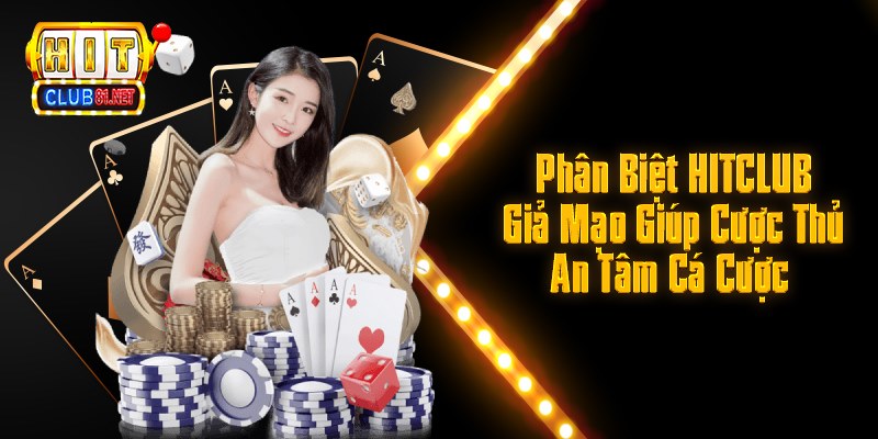 Một số chiêu trò cần biết để phân biệt HITCLUB giả mạo