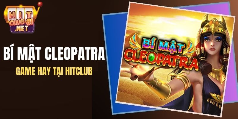 Tín đồ nổ hũ thì không nên bỏ qua Bí mật Cleopatra