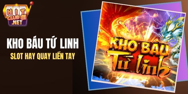 Kho báu tứ linh là game nổ hũ hay tại HITCLUB