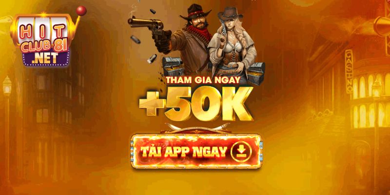 Tặng ngay 50K khi tham gia vào HITCLUB