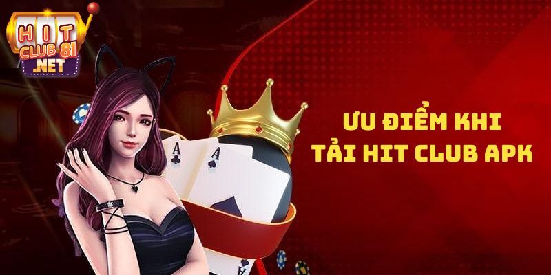 HITCLUB có nhiều ưu điểm để bạn phải tải app về máy