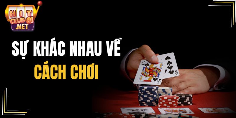 Sự khác nhau về cách chơi giữa Poker và xì tố